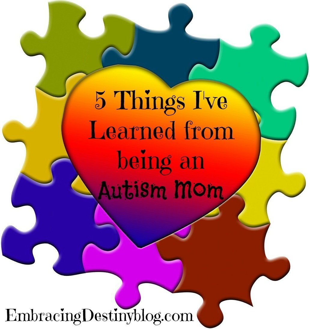 5 Things I've Learned from Being an Autism Mom - Embracing Destiny