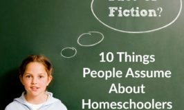 Are these assumptions true about homeschooling? Take a look at fact vs. fiction in 10 Things that People Assume about Homeschoolers @ embracingdestinyblog.com